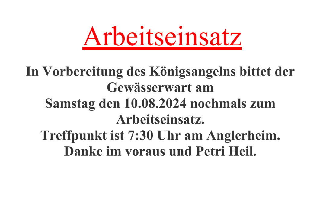 2. Arbeitseinsatz Vorbereitung Königsangeln